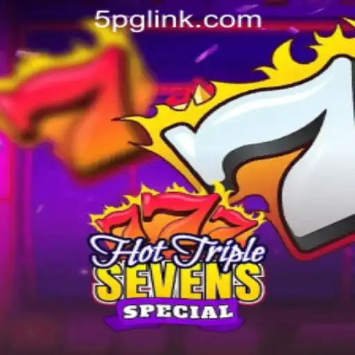 Exploring the Thrills of HotTripleSevensSpecial at 5PG.CASH CASINO